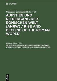 Philosophie, Wissenschaften, Technik. Wissenschaften (Medizin und Biologie [Forts.]): Geschichte und Kultur Roms im Spiegel der neueren Forschung
