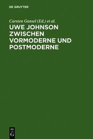 Uwe Johnson zwischen Vormoderne und Postmoderne: Internationales Uwe Johnson Symposium 22.-24 9.1994 Uwe Johnson zwischen Vormoderne und Postmoderne: Internationales Uwe Johnson Symposium 22.-24 9.1994