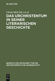 Das Urchristentum in seiner literarischen Geschichte: Festschrift für Jürgen Becker zum 65. Geburtstag