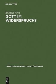 Gott im Widerspruch?: Möglichkeiten und Grenzen der theologischen Apologetik Gott im Widerspruch?: Möglichkeiten und Grenzen der theologischen Apologetik