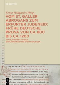 Vom St. Galler Abrogans zum Erfurter Judeneid: Texte – Übersetzungen – Kommentare