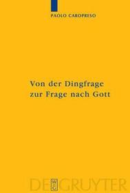 Von der Dingfrage zur Frage nach Gott: Zum eigentlichen Ursprung von Religiosität in Kants Transzendentalphilosophie Von der Dingfrage zur Frage nach Gott: Zum eigentlichen Ursprung von Religiosität in Kants Transzendentalphilosophie