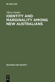 Identity and Marginality among New Australians: Religion and Ethnicity in Victoria's Slavic Baptist Community