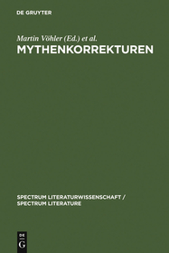 Mythenkorrekturen: Zu einer paradoxalen Form der Mythenrezeption
