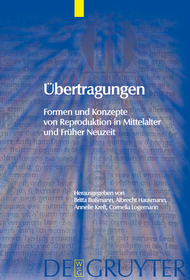Übertragungen: Formen und Konzepte von Reproduktion in Mittelalter und Früher Neuzeit