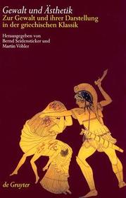 Gewalt und Ästhetik: Zur Gewalt und ihrer Darstellung in der griechischen Klassik