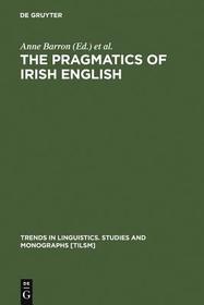 The Pragmatics of Irish English The Pragmatics of Irish English