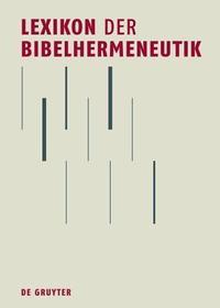Lexikon der Bibelhermeneutik: Begriffe – Methoden – Theorien – Konzepte