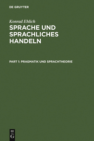 Sprache und sprachliches Handeln: Band 1: Pragmatik und Sprachtheorie. Band 2: Prozeduren des sprachlichen Handelns. Band 3: Diskurs ? Narration ? Text ? Schrift