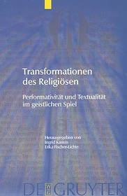 Transformationen des Religiösen: Performativität und Textualität im geistlichen Spiel