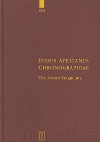 Iulius Africanus Chronographiae: The Extant Fragments
