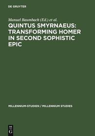Quintus Smyrnaeus: Transforming Homer in Second Sophistic Epic