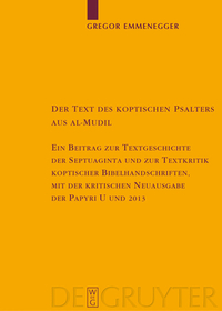 Der Text des koptischen Psalters aus al-Mudil: Ein Beitrag zur Textgeschichte der Septuaginta und zur Textkritik koptischer Bibelhandschriften, mit der kritischen Neuausgabe des Papyrus 37 der British Library London (U) und des Papyrus 39 der Leipziger Universitätsbibliothek (2013)