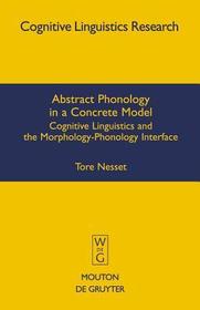 Abstract Phonology in a Concrete Model: Cognitive Linguistics and the Morphology-Phonology Interface