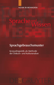 Sprachgebrauchsmuster: Korpuslinguistik als Methode der Diskurs- und Kulturanalyse