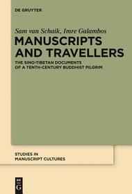 Manuscripts and Travellers: The Sino-Tibetan Documents of a Tenth-Century Buddhist Pilgrim Manuscripts and Travellers: The Sino-Tibetan Documents of a Tenth-Century Buddhist Pilgrim