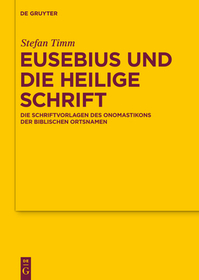 Eusebius und die Heilige Schrift: Die Schriftvorlagen des Onomastikons der biblischen Ortsnamen