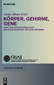 Körper, Gehirne, Gene: Lyrik und Naturwissenschaft bei Ulrike Draesner und Durs Grünbein