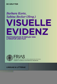 Visuelle Evidenz: Fotografie im Reflex von Literatur und Film