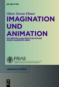 Imagination und Animation: Die Herstellung mentaler Räume durch animierte Rede