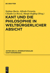 Kant und die Philosophie in weltbürgerlicher Absicht: Akten des XI. Kant-Kongresses 2010