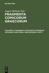 Fragmenta poetarum comoediae antiquae: Pars prima. Pars secunda