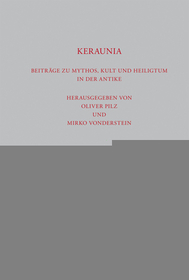 Keraunia: Beiträge zu Mythos, Kult und Heiligtum in der Antike
