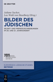 Bilder des Jüdischen: Selbst- und Fremdzuschreibungen im 20. und 21. Jahrhundert