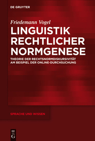 Linguistik rechtlicher Normgenese: Theorie der Rechtsnormdiskursivität am Beispiel der Online-Durchsuchung