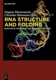 RNA Structure and Folding: Biophysical Techniques and Prediction Methods RNA Structure and Folding: Biophysical Techniques and Prediction Methods