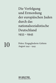 Polen: Die eingegliederten Gebiete August 1941–1945