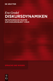 Diskursdynamiken: Metaphorische Muster zum Diskursobjekt Virus