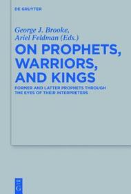On Prophets, Warriors, and Kings: Former Prophets through the Eyes of Their Interpreters