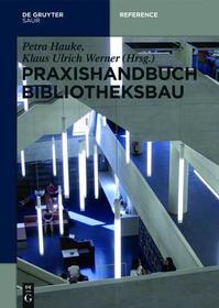 Praxishandbuch Bibliotheksbau: Planung – Gestaltung – Betrieb