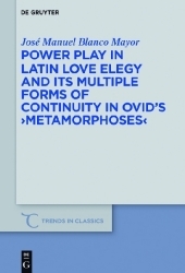 Power Play in Latin Love Elegy and its Multiple Forms of Continuity in Ovid’s >Metamorphoses<