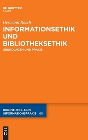 Informationsethik und Bibliotheksethik: Grundlagen und Praxis