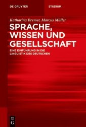 Sprache, Wissen und Gesellschaft: Eine Einführung in die Linguistik des Deutschen