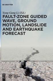 Fault-Zone Guided Wave, Ground Motion, Landslide and Earthquake Forecast Fault-Zone Guided Wave, Ground Motion, Landslide and Earthquake Forecast