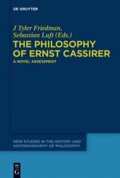 The Philosophy of Ernst Cassirer: A Novel Assessment The Philosophy of Ernst Cassirer: A Novel Assessment