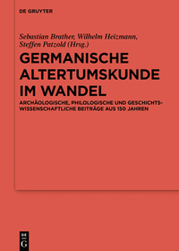 Germanische Altertumskunde im Wandel: Archäologische, philologische und geschichtswissenschaftliche Beiträge aus 150 Jahren