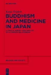 Buddhism and Medicine in Japan: A Topical Survey (500-1600 CE) of a Complex Relationship Buddhism and Medicine in Japan: A Topical Survey (500-1600 CE) of a Complex Relationship