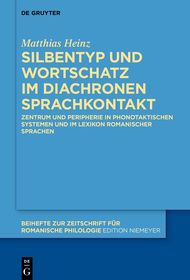 Silbentyp und Wortschatz im diachronen Sprachkontakt: Zentrum und Peripherie in phonotaktischen Systemen und im Lexikon romanischer Sprachen Silbentyp und Wortschatz im diachronen Sprachkontakt: Zentrum und Peripherie in phonotaktischen Systemen und im Lexikon romanischer Sprachen
