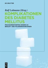 Komplikationen des Diabetes Mellitus: Praxisorientiertes Wissen zu Begleit- und Folgeerkrankungen