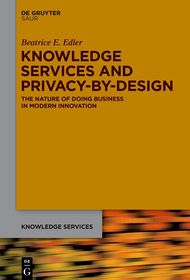 Knowledge Services and Privacy-by-design: The Nature of doing Business in Modern Innovation