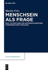 Menschsein als Frage: Paul Tillichs Weg zur anthropologischen Fundierung der Theologie