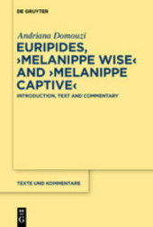 Euripides, ?Melanippe Wise? and ?Melanippe Captive?: Introduction, Text and Commentary