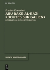 Abū Bakr al-Rāzī, “Doutes sur Galien”: Introduction, édition et traduction