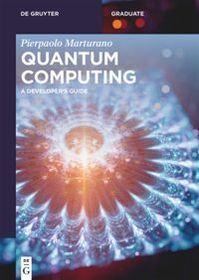 Quantum Computing: A Developer's Guide