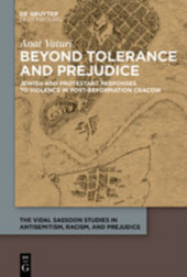 Beyond Tolerance and Prejudice: Jewish and Protestant Responses to Violence in Post-Reformation Cracow