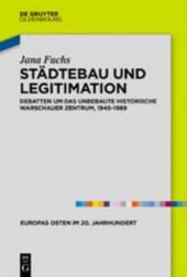 Städtebau und Legitimation: Debatten um das unbebaute historische Warschauer Zentrum, 1945–1989
